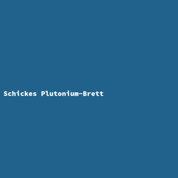 Schickes Plutonium-Brett