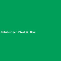 Schmieriger Plastik-Akku