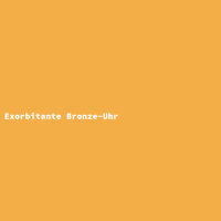 Exorbitante Bronze-Uhr