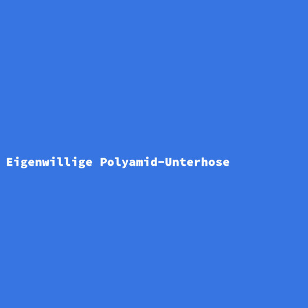 Eigenwillige Polyamid-Unterhose