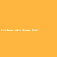 Aerodynamisches Bronze-Handy