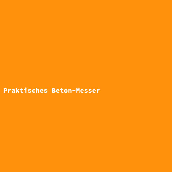 Praktisches Beton-Messer