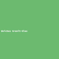 Weiches Granit-Glas