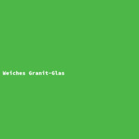 Weiches Granit-Glas